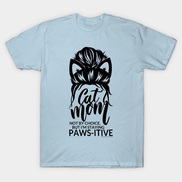 Cat Mom Paws-itivity! T-Shirt by ShadowCatCreationsCo